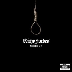 Richy Forbes ~ Finish Me