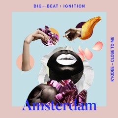 Kyodee - Close To Me  [Big Beat Ignition: Amsterdam] OUT NOW!