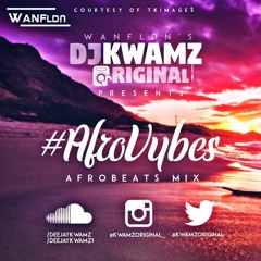 #AfroVybes Slow Afrobeats Mix - @KWAMZORIGINAL