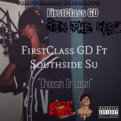 FirstClass Trey X SouthSideSu - Choosin Or Losin [Prod By. Jay P Bangz]