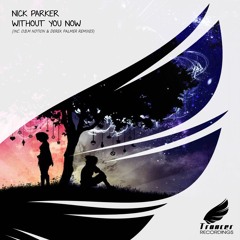 Nick Parker - Without You Now (Original Mix) [Trancer Recordings] *Uplifting Only #192 Fan Fav*