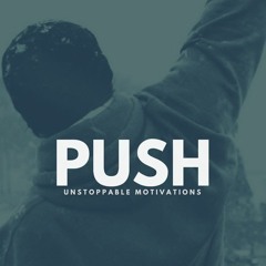 PUSH - Motivational Speech For Success In Life 2016