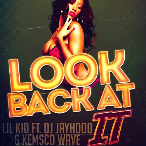 Look Back At - DJ Jayhood x Lil Kid x Kemsco Wave