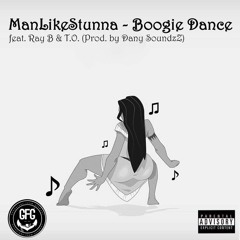 ManlikeStunna Ft. Ray B & T.O - Boogie Dance( Prod By Dany SoundzZ )