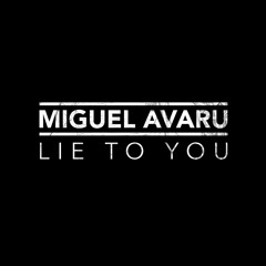 Lie To You (Original Mix) [Free Download]