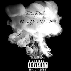 How You Do It (Prod. CashMoneyAp)