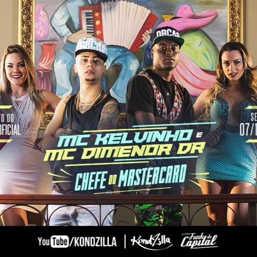 MC Kelvinho E MC Dimenor DR - Chefe Do MasterCard (KondZilla)