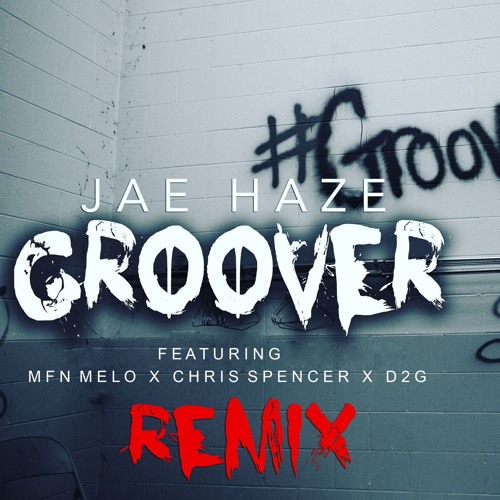 Groover Remix  x Mfn Melo x Chris Spencer x D2G