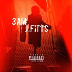 J. Fitts - 3am (Prod By. TayDaProducer & LoChinoo)