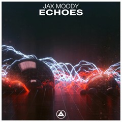 Jax Moody - Echoes (Preview)(Premiered by Don Diablo @ Hexagon Radio) [OUT 31.10]