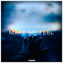 WaveKillerz & Frantz Lago - Make Me Feel