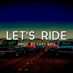 Lets Ride  SOLD / SPRZEDANY (Visit us at: LazyRidaBeats.com)