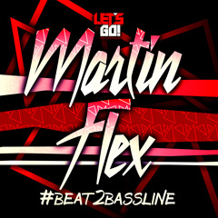 Martin Flex - #Beat2Bassline