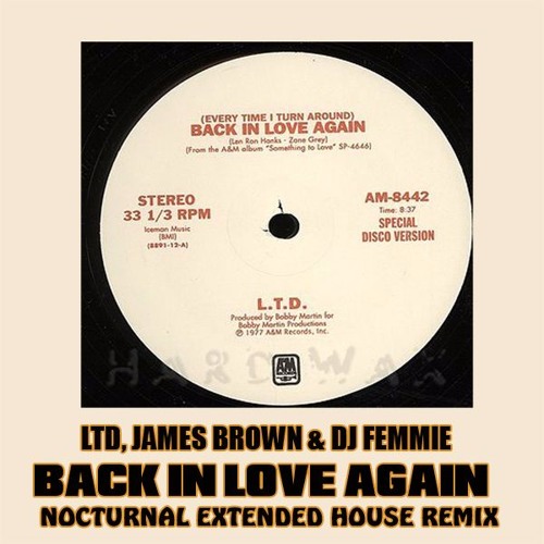 LTD, JAMES BROWN & DJ FEMMIE BACK IN LOVE AGAIN NOCTURNAL EXTENDED HOUSE REMIX