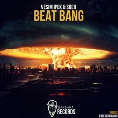 Vesim Ipek & SUER - Beat Bang ( Original Mix ) Click Buy for Free Download!