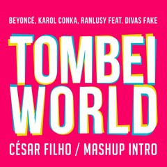 Beyoncé, Karol Conka, Ranlusy Feat Divas Fake - Tombei World (César Filho MashIntro) TEASE