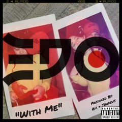 EDO - "With Me" (Prod. By Ric & Thadeus)