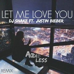 Dj Snake Ft. Justin Bieber - Let Me Love You (Audioless Remix)