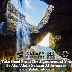Take Heed From The Signs Around You By Abu ‘Abdis Salaam Siddiq Al Juyaanee