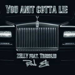 YOU ANIT GOTTA LIE ft. Tresolid