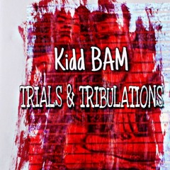 Kidd BAM x Trials & Tribulations