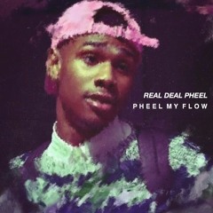 Real Deal Pheel - Pheel My Flow (prod. TJ Pompous)