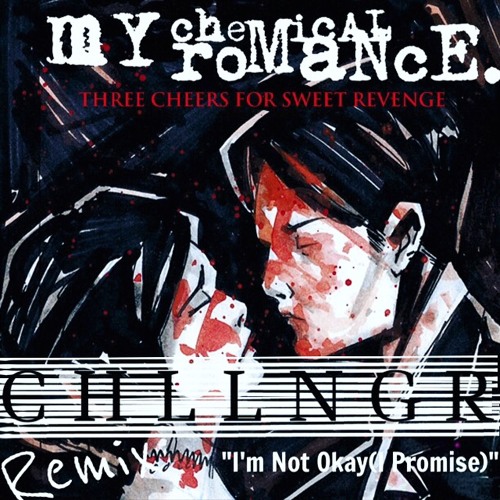 "I'M NOT OKAY" C H L L N G R REMIX