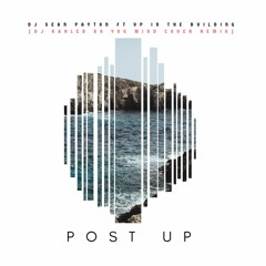 Sean Payton - DJ KAHLED DO YOU MIND COVER REMIX -  POST UP FT VP IN THE BUILDING