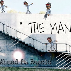 Ahmad Ft. Reecio - The Man
