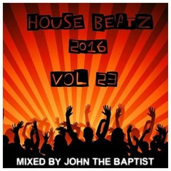 House Beatz 2016 Vol 23 Mixed By John The Baptist