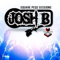 Josh B Square Pegs Sessions [FREE DOWN LOAD]