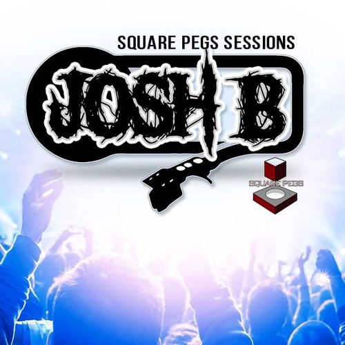 Josh B Square Pegs Sessions [FREE DOWN LOAD]