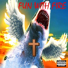 Fun With Fire