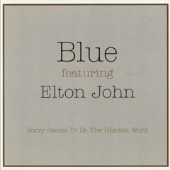 Blue ft. Elton John - Sorry Seems To Be The Hardest Word (Cover)