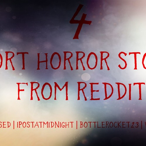 4 Short Horror Stories From Reddit