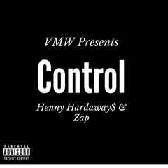 Control - Henny Hardaway$ & Zap