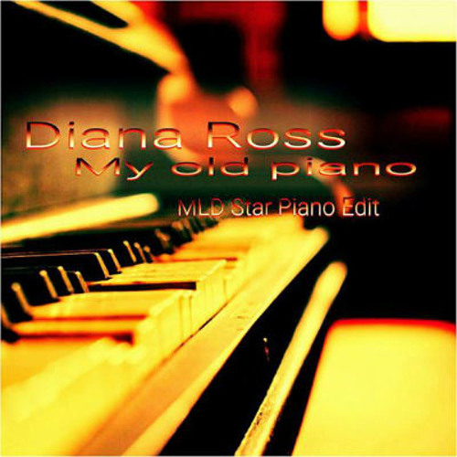 Stream Diana Ross - My old Piano (MLD Star Piano Remix) by Mike le Disco |  Listen online for free on SoundCloud