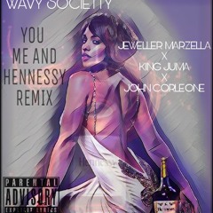 Wavy Society- You Me & Hennessy Remix (Jeweller Marzella x JO DaGoat x John Corleone)