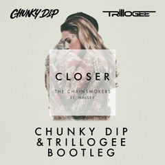 Closer (Chunky Dip & Trillogee Bootleg)
