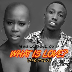 V. Bozeman X Ujean Allday - What Is Love (AfroMix)  [Prod. By Mr AllDay].mp3