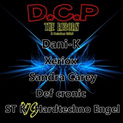 DCP Reborn in 2016 with ; Dani-k , Sandra Carey, Xeriox, Hardtechno Engel vs ST K & Def cronic