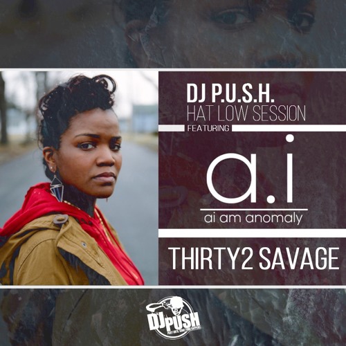 HAT LOW SESSION - A.I. AM ANOMALY "THIRTY2 SAVAGE" FREESTYLE