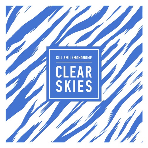 Kill Emil & mononome - Clear Skies