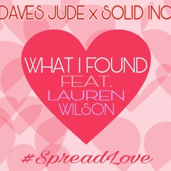 Solid Inc. - What I Found Feat. Lauren Wilson (Daves Jude Remix)