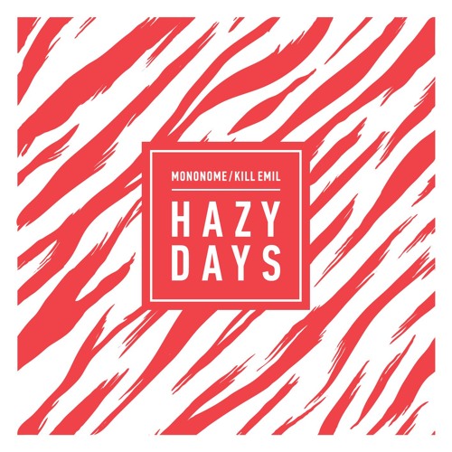 mononome & Kill Emil - Hazy Days