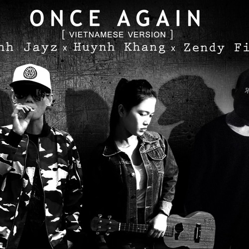 ONCE AGAIN (VIETNAMESE VERSION) KhánhJayz x HuỳnhKhang x ZendyFix
