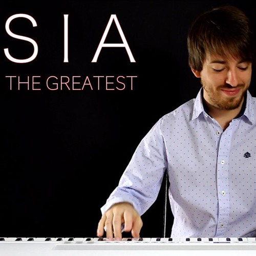 Stream SIA - The Greatest | David De Miguel Piano Cover by David de Miguel  Official | Listen online for free on SoundCloud