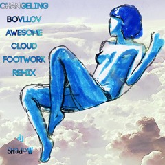 DJ SHADOW - Changeling (Bovllov Awesome Cloud Footwork Remix)
