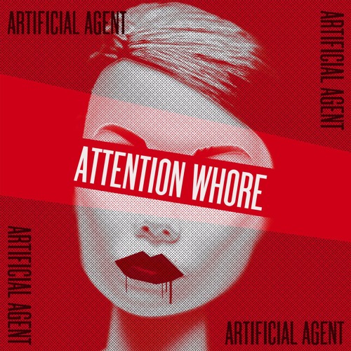 ATTENTION WHORE by Artificial Agent