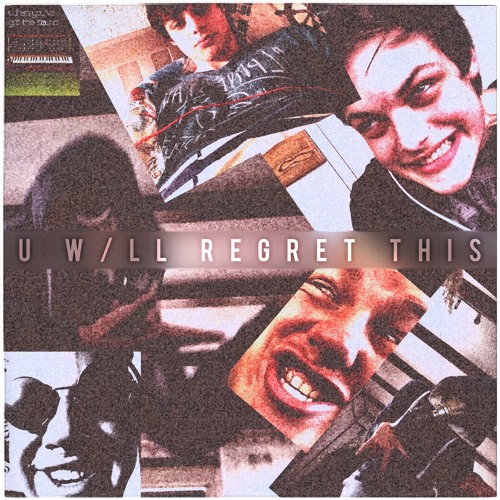 U W/LL REGRET THIs